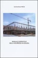 Manuale operativo della sicurezza in edilizia di Carmine R. Mecca edito da Erreciedizioni