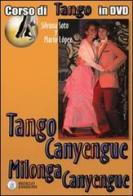 Tango canyengue. Corso di tango argentino. Video corso. DVD. Con libro vol.7 di Silvana Soto, Mario Lopez, Giorgio Lala edito da Sigillo Edizioni