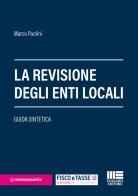 La revisione degli enti locali. Guida sintetica di Marco Paolini edito da Maggioli Editore
