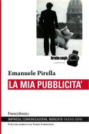 La mia pubblicità di Emanuele Pirella edito da Franco Angeli