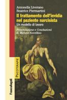 Il trattamento dell'invidia nel paziente narcisista. Un modello di lavoro di Antonella Liverano, Beatrice Piermartini edito da Franco Angeli