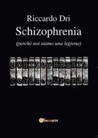 Schizophrenia di Riccardo Dri edito da Youcanprint