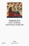 Arte e bellezza nell'estetica medievale di Umberto Eco edito da La nave di Teseo