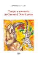 Tempo e memoria in Giovanni Dotoli poeta di Mario Selvaggio edito da AGA Editrice