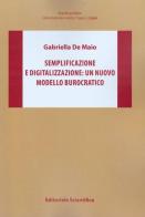 Semplificazione e digitalizzazione: un nuovo modello burocratico di Gabriella De Maio edito da Editoriale Scientifica