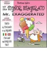 Il signor esagerato. Ediz. italiana e inglese di Massimo Indrio edito da Flip