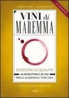 Vini di Maremma. Selezione di qualità. 30 produttori e 30 vini nella Maremma Toscana edito da Arca (Grosseto)