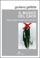 Il museo del caos. Ediz. illustrata di Giuliano Galletta edito da Il Canneto Editore