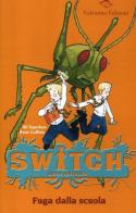 Fuga dalla scuola. Switch. Siero mutante. Ediz. illustrata vol. 2 di Ali Sparkes, Ross Collins edito da Valentina Edizioni