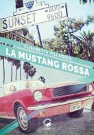 La Mustang rossa di Elisabetta Villaggio edito da La Ruota