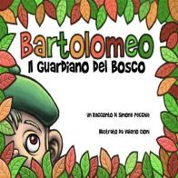 Bartolomeo, il guardiano del bosco. Ediz. illustrata di Simone Pecchia edito da dreamBOOK edizioni