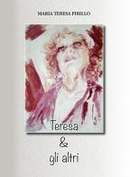 Teresa & gli altri. Nuova ediz. di Maria Teresa Pirillo edito da Autopubblicato