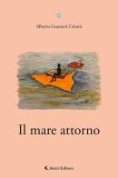 Il mare attorno. Ediz. speciale di Alberto Guarneri Cirami edito da Aletti editore