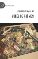 Volée de poèmes di Jean Michel Baillat edito da la Bussola