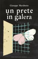 Un prete in galera di Giuseppe Marabotto edito da Editrice Tipografia Baima-Ronchetti