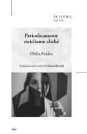Periodicamente ricicliamo cliché di Ofelia Prodan edito da Ensemble