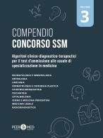 Compendio Concorso SSM. Algoritmi clinico-diagnostico-terapeutici per il test d'ammissione alle scuole di specializzazione in medicina vol.3 di Gabriele Schiaffini edito da Testbusters