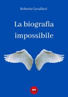 La biografia impossibile di Roberta Cavallieri edito da Ivvi