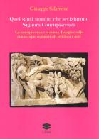 Quei santi uomini che seviziarono Signora Concupiscenza. La concupiscenza e la donna. Indagine sulla donna capro espiatorio di religioni e miti di Giuseppe Salamone edito da Lithos
