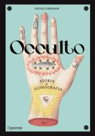 Occulto. Storia & iconografia di Peter Forshaw edito da L'Ippocampo