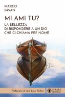 Mi ami tu? La bellezza di rispondere a un Dio che ci chiama per nome di Marco Pavan edito da Effatà Editrice