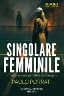 Singolare femminile di Paolo Porrati edito da Laurana Editore