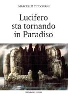 Lucifero sta tornando in Paradiso di Marcello Cicognani edito da Carta Bianca (Faenza)