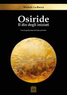 Osiride. Il dio degli iniziati di Michele La Rocca edito da Edizioni Nisroch