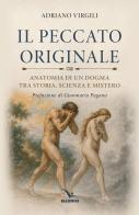 Il peccato originale. Anatomia di un dogma tra storia, scienza e mistero di Adriano Virgili edito da Editrice Elledici