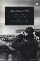 Il segreto del D-Day. La verità sulle spie che ingannarono Hitler di Ben Macintyre edito da Mondadori