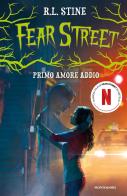 Primo amore addio. Fear Street di Robert L. Stine edito da Mondadori