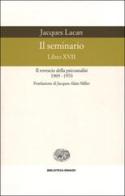 Il seminario. Libro XVII. Il rovescio della psicoanalisi (1969-1970) di Jacques Lacan edito da Einaudi