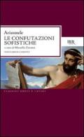 Le confutazioni sofistiche di Aristotele edito da BUR Biblioteca Univ. Rizzoli