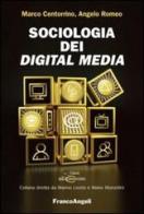 Sociologia dei digital media di Marco Centorrino, Angelo Romeo edito da Franco Angeli