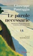 Le parole necessarie. Tecniche della scrittura e utopia della lettura di Giuseppe Pontiggia edito da Marietti 1820