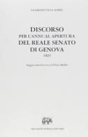Discorso per l'annual apertura del reale Senato di Genova (Genova, 1823) di Giambattista Somis di Chiavrie edito da Forni
