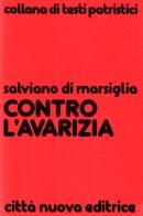 Contro l'avarizia di Salviano di Marsiglia edito da Città Nuova