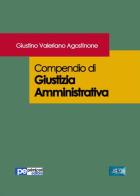 Compendio di giustizia amministrativa di Giustino Valeriano Agostinone edito da Primiceri Editore