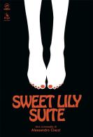 Sweet Lily Suite di Alessandro Ciacci edito da ERGA
