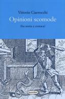 Opinioni scomode fra storia e cronaca di Vittorio Ciarrocchi edito da Quattroventi