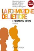 La formazione del lettore. I promessi sposi. Per le Scuole superiori. Con espansione online di Marcello Colaninno, Daniela Di Marco, Marianna Giove edito da Laterza Edizioni Scolastiche