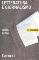 Letteratura e giornalismo di Clotilde Bertoni edito da Carocci