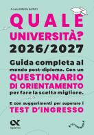 Quale Università? 2026/2027. Guida completa agli studi post-diploma. Con questionario di orientamento edito da Alpha Test