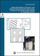Fiber reinforced concrete and mortar for enhanced structural elements and structural repair of masonry walls di Luca Facconi edito da Aracne