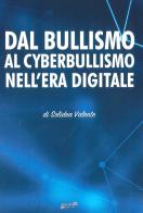 Dal bullismo al cyberbullismo nell'era digitale di Solidea Valente edito da Libritalia.net