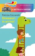Dinosauri in arrivo! Ediz. illustrata di Patrizia Ceccarelli edito da Piemme