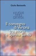 Nuovi stili di vita. Il Convegno di Verona tra storia e Spirito Santo di Giulio Battistella edito da Gabrielli Editori