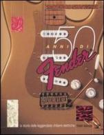Cinquanta anni di Fender. La storia delle leggendarie chitarre elettriche di Tony Bacon edito da Damiani