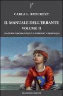 Il manuale dell'errante. Una guida personale per E.T. e altri pesci fuor d'acqua vol.2 di Carla L. Rueckert edito da Stazione Celeste