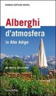 Alberghi d'atmosfera in Alto Adige. 88 indirizzi da ricordare di Andreas G. Hempel edito da Folio
